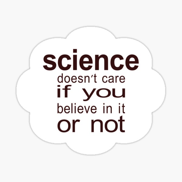 Item preview, Science Doesn't Care if You Believe designed and sold by FiaFiaPress.