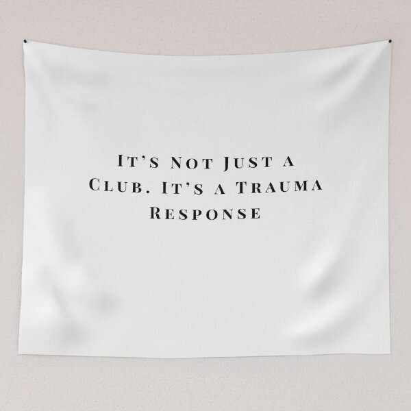 Item preview, It’s Not Just a Club, It’s a Trauma Response – Funny  designed and sold by Pitch Please .