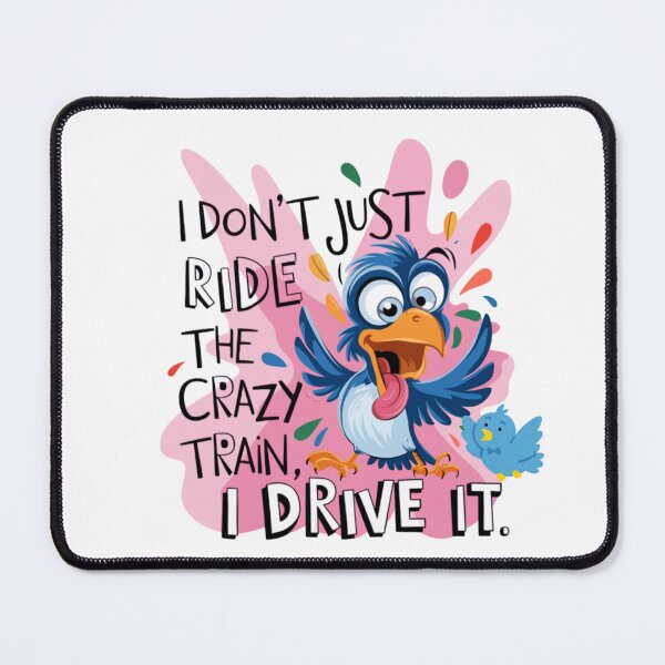 Item preview, Funny Crazy Bird Quote – I Don’t Just Ride the Crazy Train, I Drive It! designed and sold by sornchai4917.