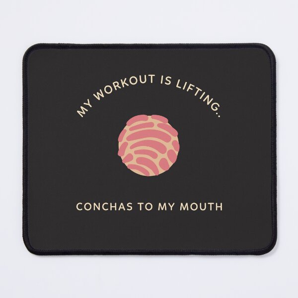 Item preview, MY WORKOUT IS LIFTING...CONCHAS TO MY MOUTH designed and sold by LunaBearL.