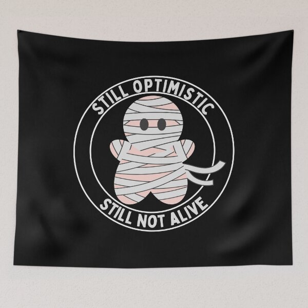 Item preview, Still optimistic still  not alive designed and sold by TeeMystic.