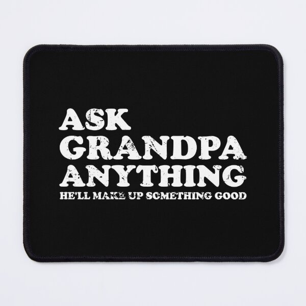 Item preview, Ask Grandpa Anything He'll Make Up Something Good designed and sold by xhearalisa.