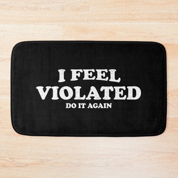 Item preview, I Feel Violated Do It Again designed and sold by xhearalisa.