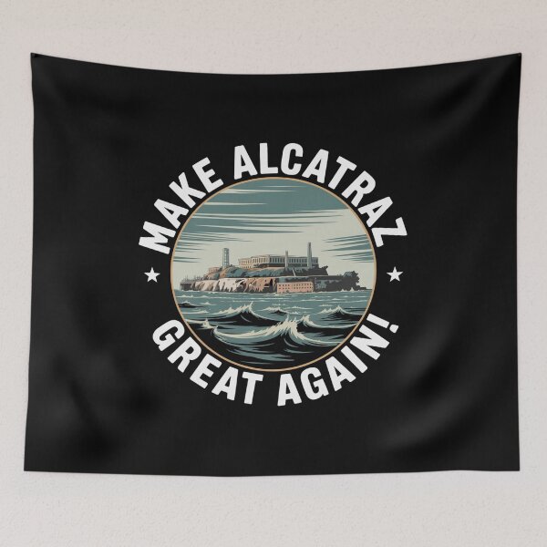 Item preview, Make Alcatraz Great Again! designed and sold by Peter Stawicki.