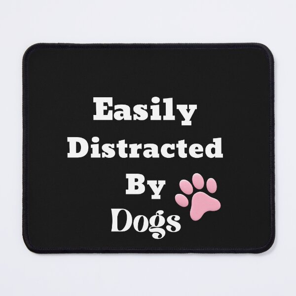 Item preview, Are you Easily distracted by dogs? designed and sold by Pawblematic .
