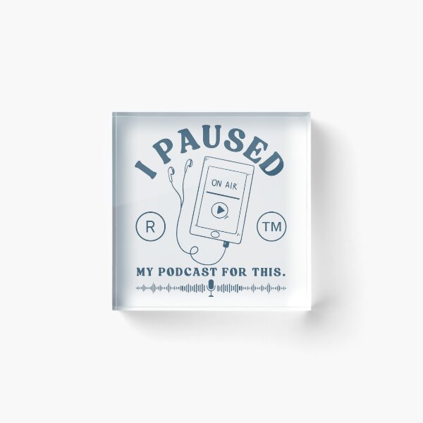 Item preview, I paused my podcast designed and sold by Peerless-Prime.