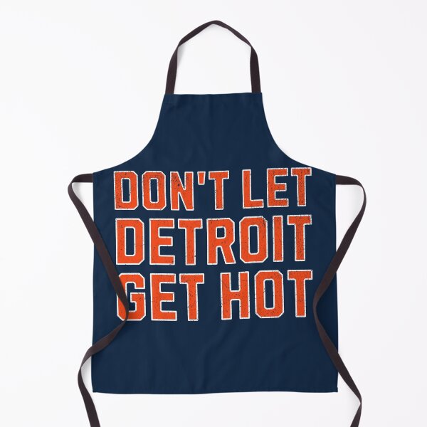 Item preview, Don't Let Detroit Get Hot designed and sold by mr-k-store.