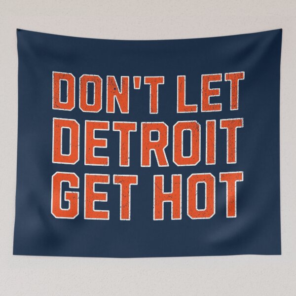 Item preview, Don't Let Detroit Get Hot designed and sold by mr-k-store.