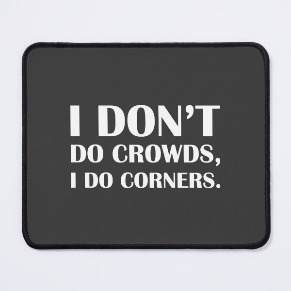 Item preview, I Don’t Do Crowds, I Do Corners. / Introvert Joke Funny T-Shirt Label designed and sold by introvertvibes.