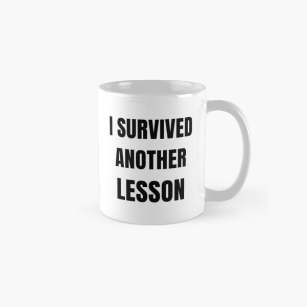Item preview, I Survived Another Lesson - Driving Legends (Black Text) designed and sold by IgnitionWorks.