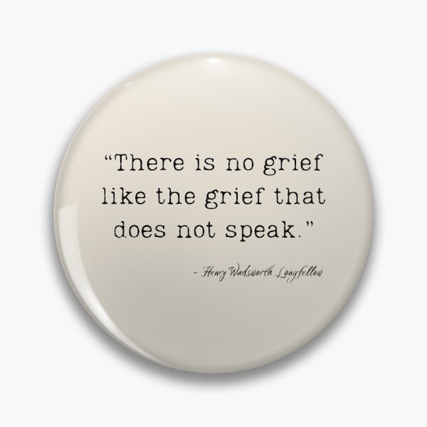 Item preview, A Quote about Grief by Henry Wadsworth Longfellow designed and sold by Poemit.