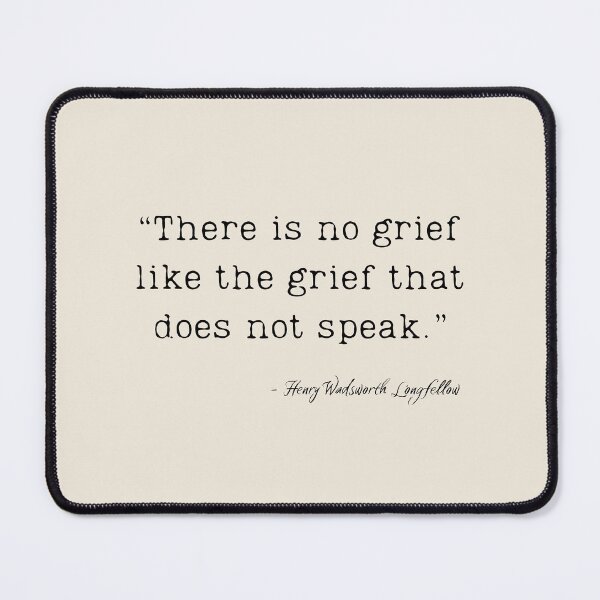 Item preview, A Quote about Grief by Henry Wadsworth Longfellow designed and sold by Poemit.