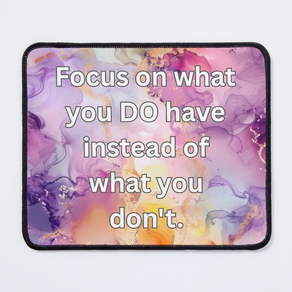 Item preview, Focus on what you DO have instead of what you don't. designed and sold by FlutterByH.