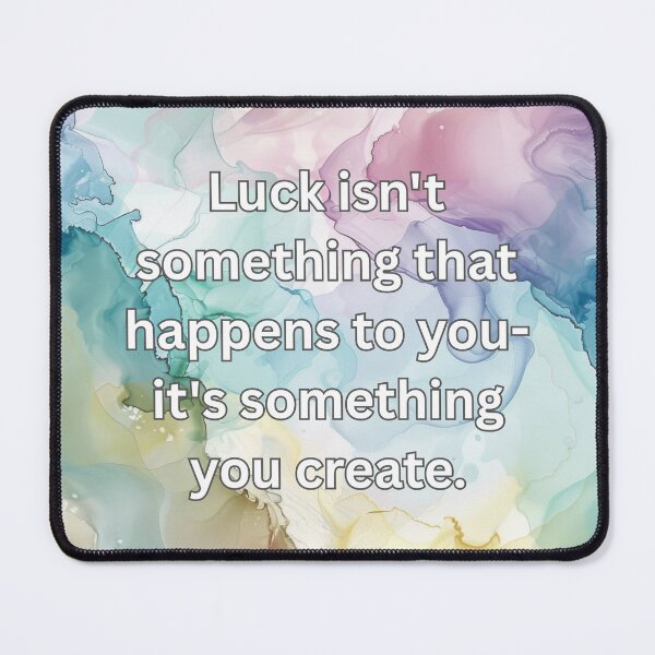 Item preview, Luck isn't something that happens to you - it's something you create. designed and sold by FlutterByH.