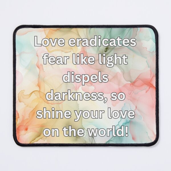 Item preview, Love eradicates fear like light dispels darkness, so shine your love on the world! designed and sold by FlutterByH.