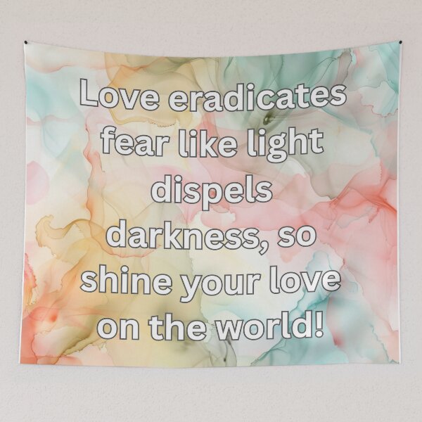 Item preview, Love eradicates fear like light dispels darkness, so shine your love on the world! designed and sold by FlutterByH.