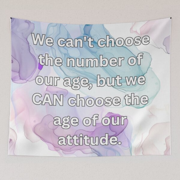 Item preview, We can't choose the number of our age, but we CAN choose the age of our attitude.  designed and sold by FlutterByH.