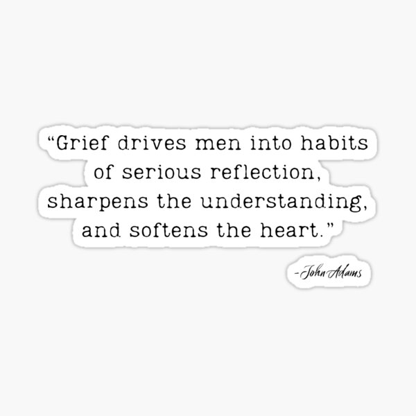 Item preview, A Quote about Grief by John Adams designed and sold by Poemit.