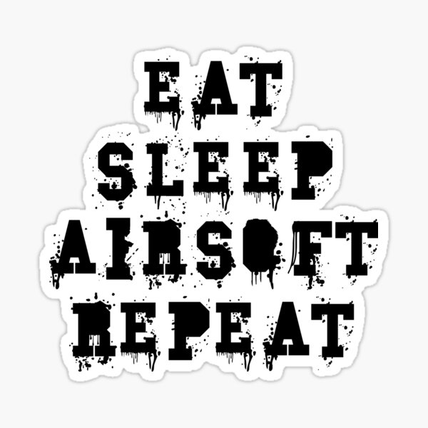 eat sleep airsoft repeat Sticker