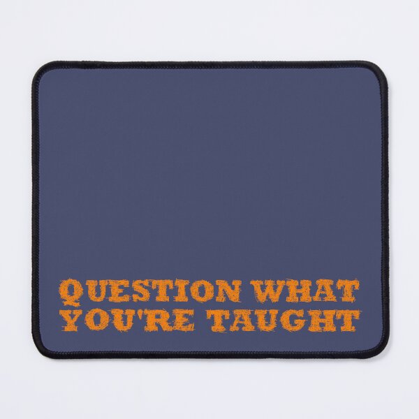 Item preview, question what you are taught designed and sold by BeJahMan.