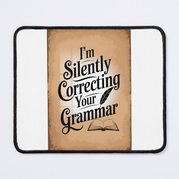 Item preview, I'm Silently Correcting Your Grammar - Funny Quote designed and sold by Art_By_Sam.