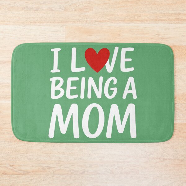 Item preview, I Love Being a Mom designed and sold by TSQ.