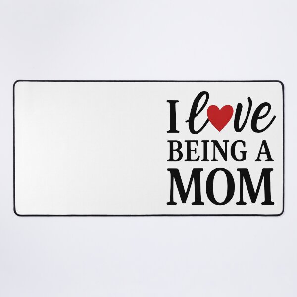 Item preview, I Love Being a Mom designed and sold by TSQ.