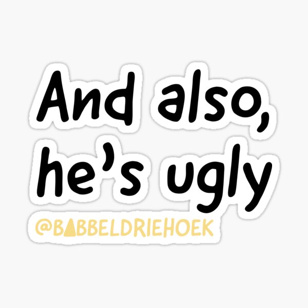 Item preview, And also, he's ugly designed and sold by Alex-Bols.