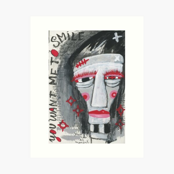You Want Me To Smile Art Print