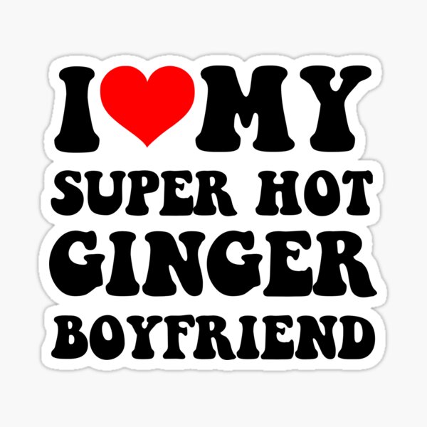 Item preview, I Love My Super Hot Ginger Boyfriend designed and sold by loxumaart.