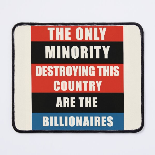Item preview, The Only Minority Destroying This Country Are The Billionaires designed and sold by ToyoTees.