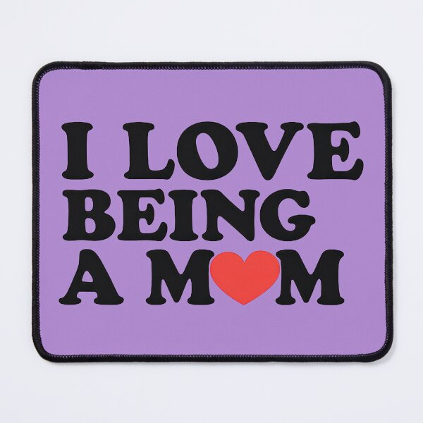 Item preview, I Love Being a Mom designed and sold by TSQ.