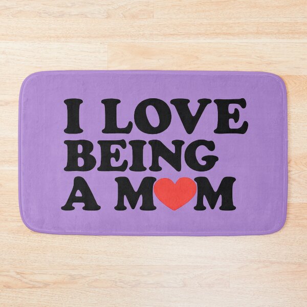 Item preview, I Love Being a Mom designed and sold by TSQ.