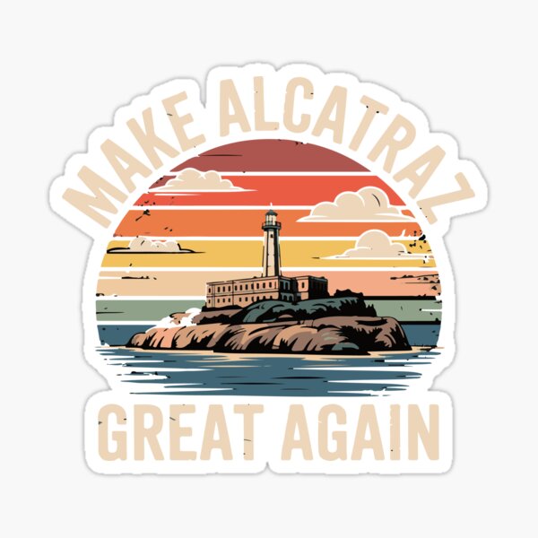 Item preview, Make Alcatraz Great Again Funny Trump Alcatraz Retro designed and sold by shopytee ⭐ ⭐ ⭐ (11k).
