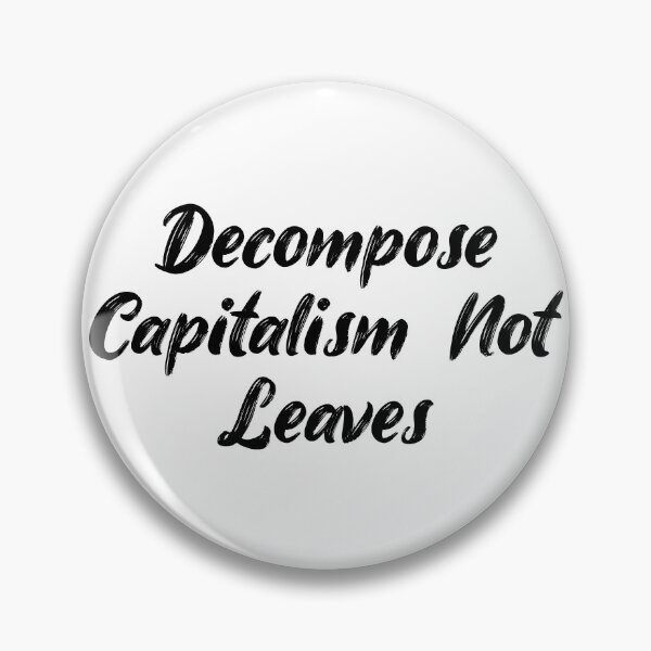 Item preview, Decompose Capitalism, Not Leaves designed and sold by Ninjacatoff.