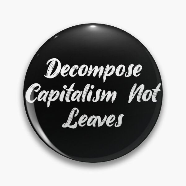 Item preview, Decompose Capitalism, Not Leaves designed and sold by Ninjacatoff.