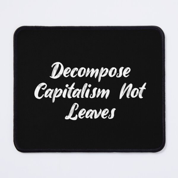 Item preview, Decompose Capitalism, Not Leaves designed and sold by Ninjacatoff.