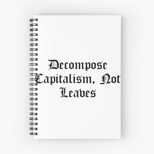 Item preview, Decompose Capitalism, Not Leaves designed and sold by Ninjacatoff.