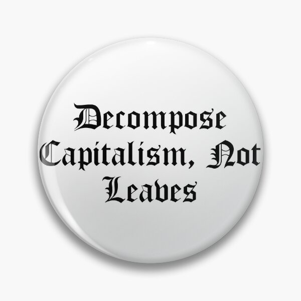 Item preview, Decompose Capitalism, Not Leaves designed and sold by Ninjacatoff.