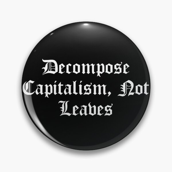 Item preview, Decompose Capitalism, Not Leaves designed and sold by Ninjacatoff.