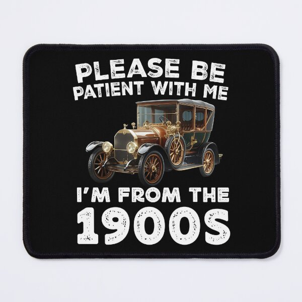 Item preview, Please Be Patient With Me I'M From The 1900 S - Old Classic Car designed and sold by Smix Pixels.