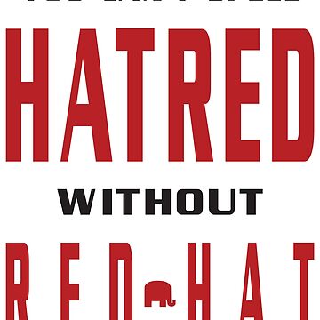 Artwork thumbnail, Red Hat Is Hatred Anti Trump Stickers by EthosWear
