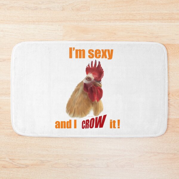 Item preview, I’m sexy and I crow it! designed and sold by ArtRoyal13.