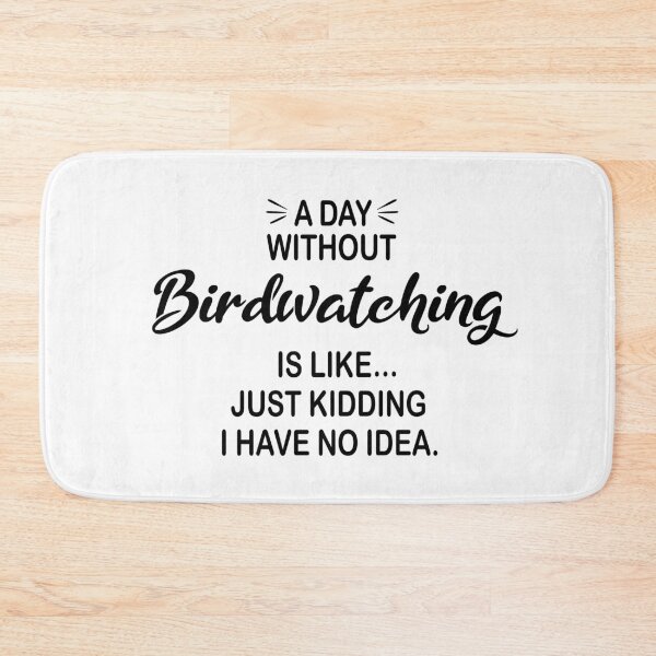 Item preview, A Day Without Birdwatching Is Like Just Kidding - Funny Birdwatching Lover designed and sold by Watsonarts.