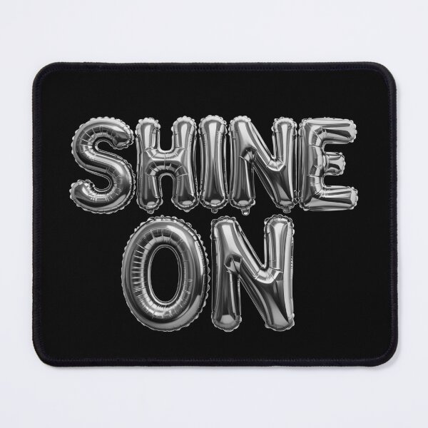 Item preview, Shine On Inspiring Positive Message Design designed and sold by Altered Pixels.