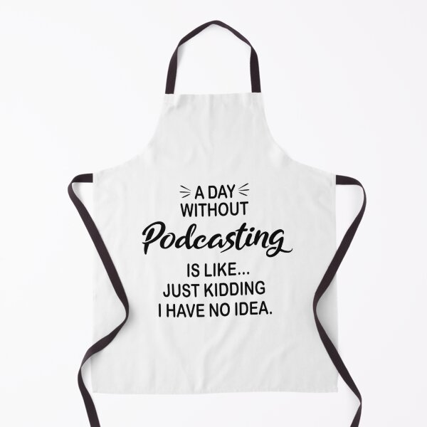 Item preview, A Day Without Podcasting Is Like Just Kidding - Funny Podcasting Lover designed and sold by Watsonarts.