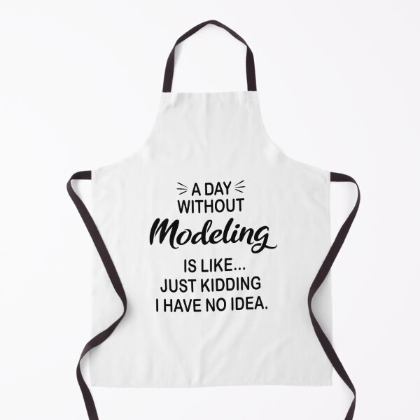 Item preview, A Day Without Modeling Is Like Just Kidding - Funny Modeling Lover designed and sold by Watsonarts.