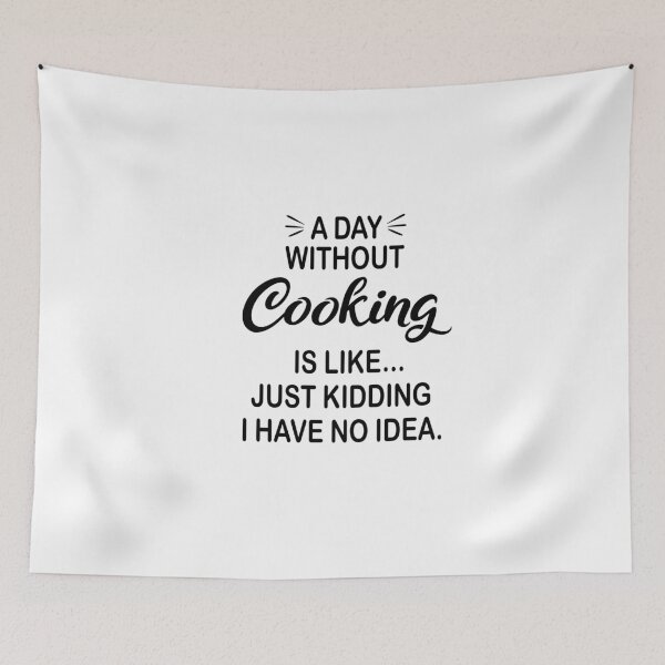 Item preview, A Day Without Cooking Is Like Just Kidding - Funny Cooking Lover designed and sold by Watsonarts.