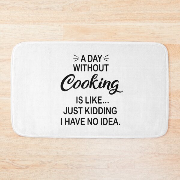 Item preview, A Day Without Cooking Is Like Just Kidding - Funny Cooking Lover designed and sold by Watsonarts.
