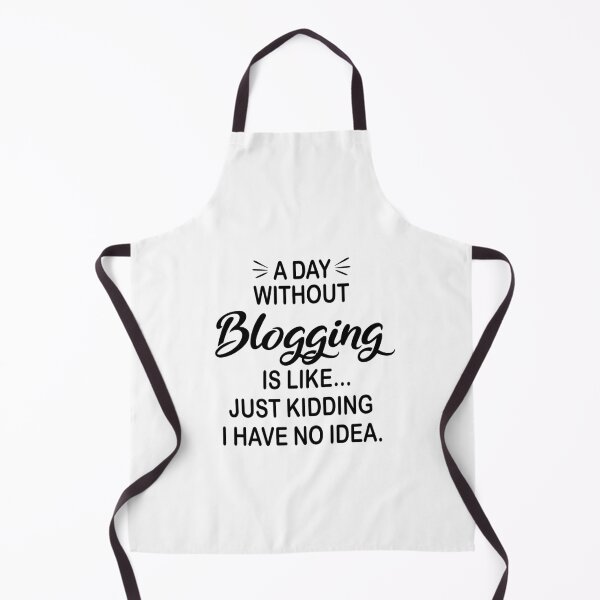 Item preview, A Day Without Blogging Is Like Just Kidding - Funny Blogging Lover designed and sold by Watsonarts.